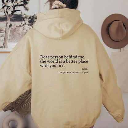 Unisex printed hoodie, "Dear Person Behind Me,the World Is A Better Place,with You In It,love,the Person In Front Of You" - Designs By CRF