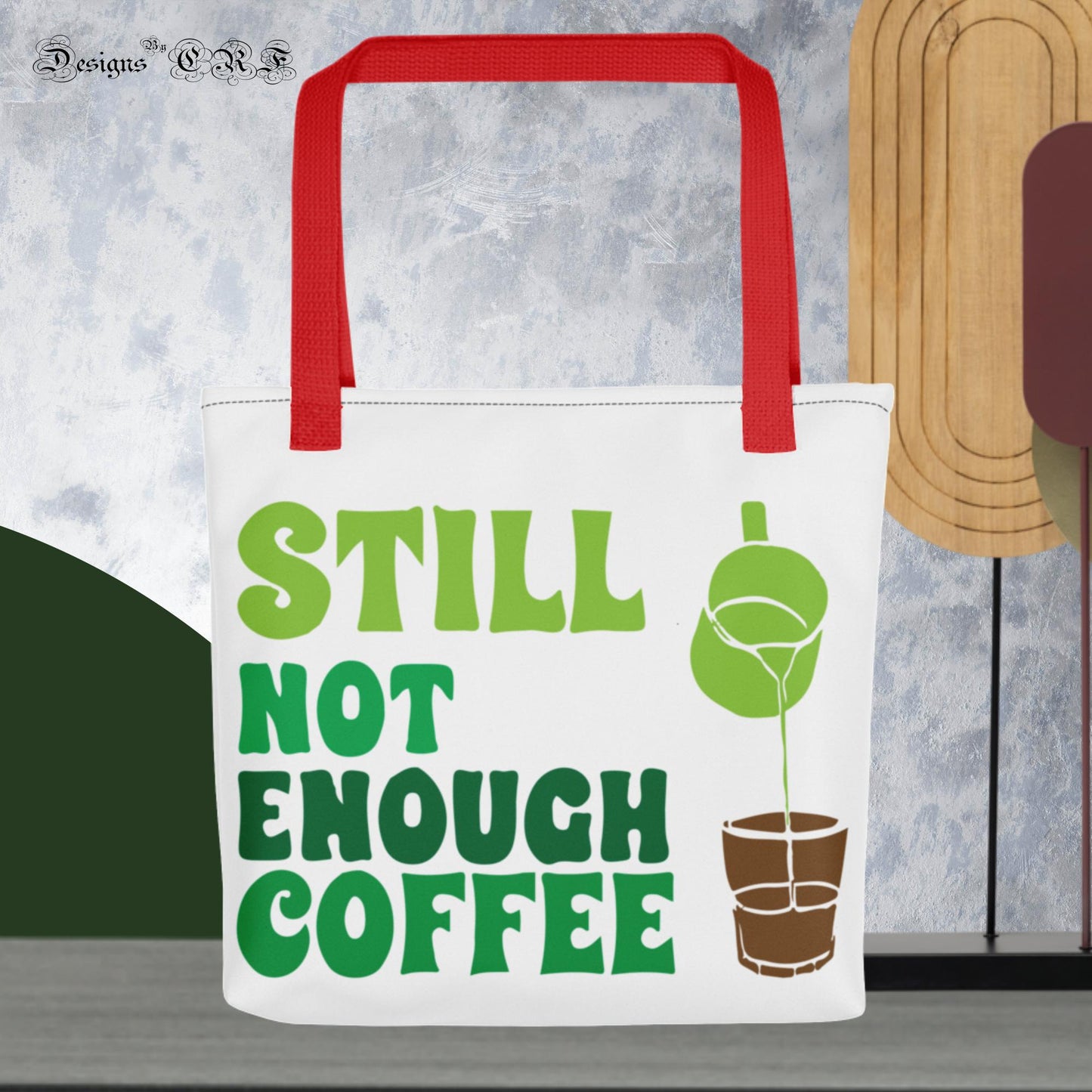 "Still Not Enough Coffee" Tote bag Designs By CRF