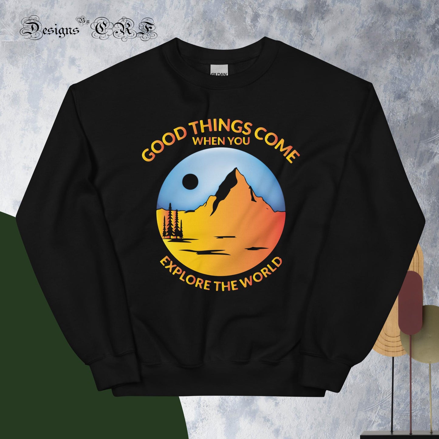 "Good Things Come" Unisex Sweatshirt - Designs By CRF