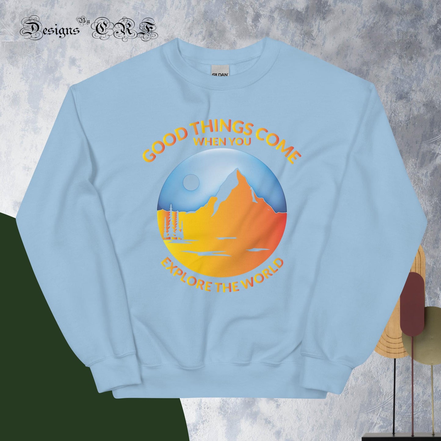 "Good Things Come" Unisex Sweatshirt - Designs By CRF