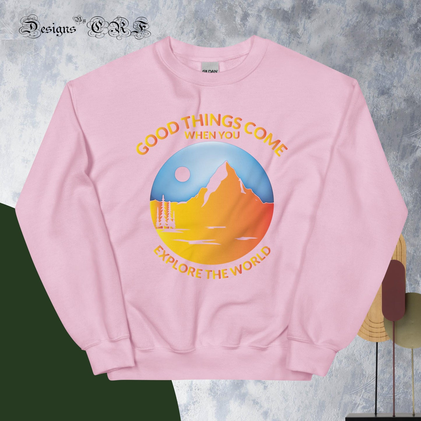 "Good Things Come" Unisex Sweatshirt - Designs By CRF