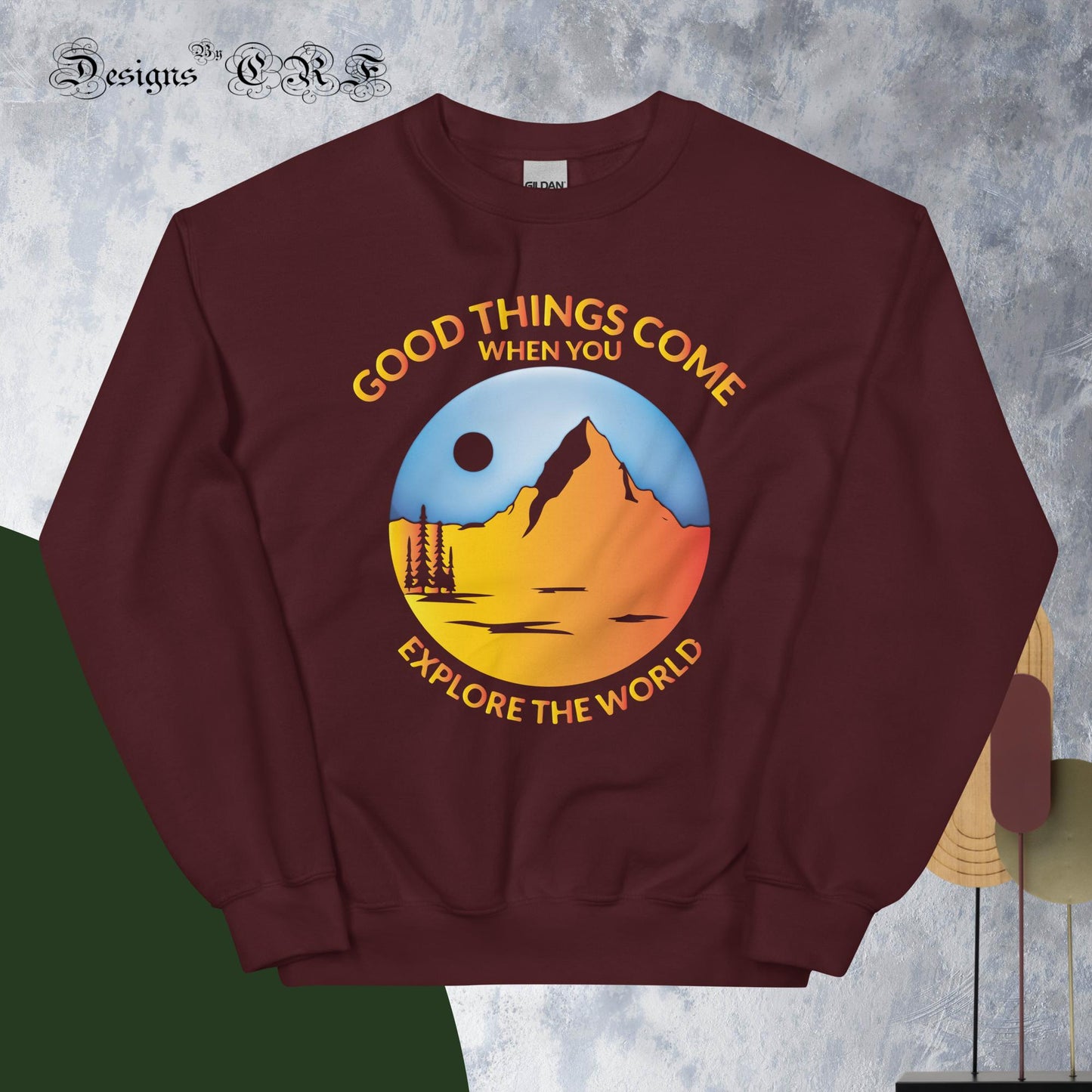 "Good Things Come" Unisex Sweatshirt - Designs By CRF