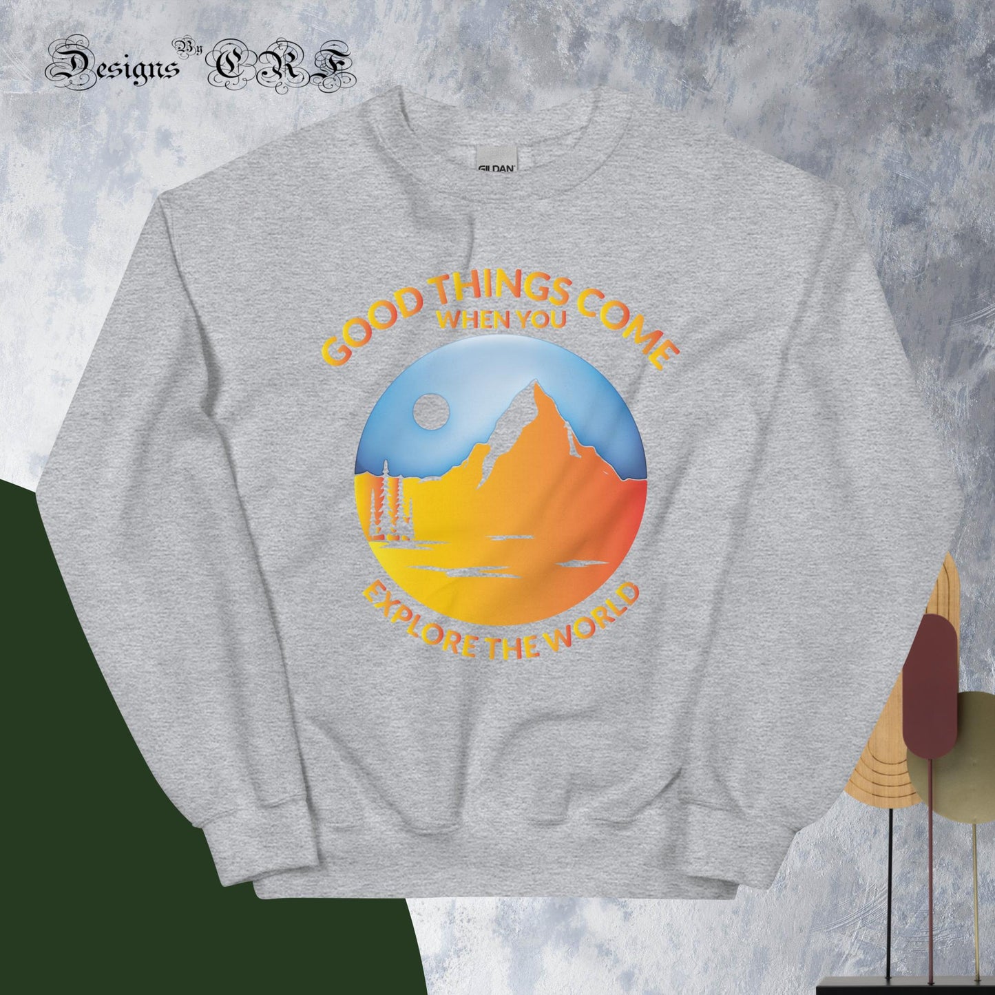 "Good Things Come" Unisex Sweatshirt - Designs By CRF