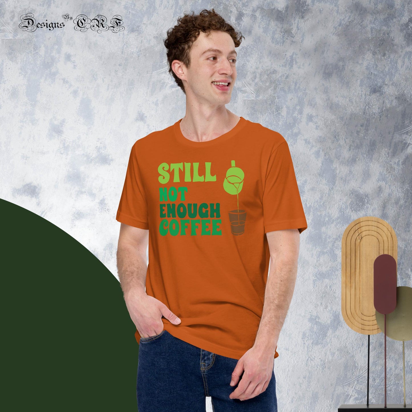 "Still Not Enough Coffee" Unisex t-shirt Designs By CRF