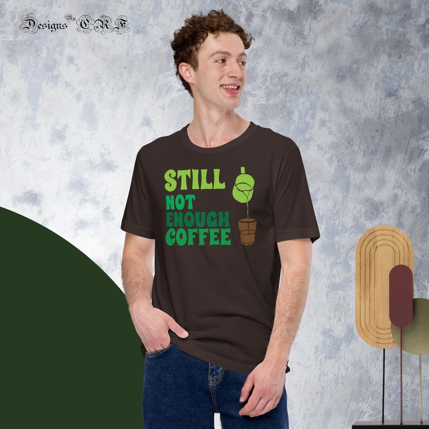 "Still Not Enough Coffee" Unisex t-shirt Designs By CRF