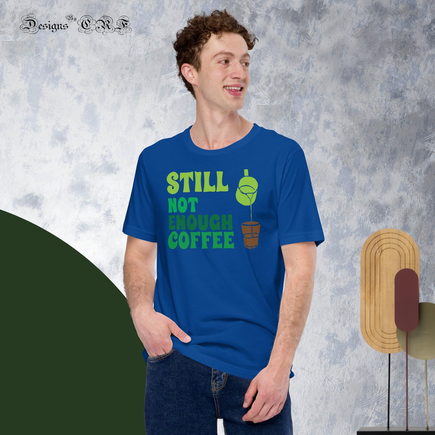 "Still Not Enough Coffee" Unisex t-shirt Designs By CRF